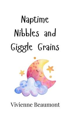 Naptime Nibbles and Giggle Grains