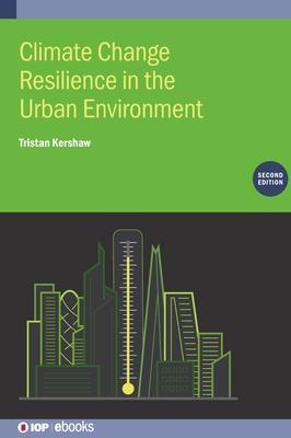 Climate Change Resilience in the Urban Environment (Second Edition)