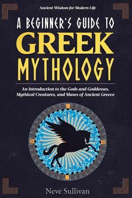 A Beginner’s Guide to Greek Mythology