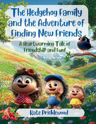 The Hedgehog Family and the Adventure of Finding New Friends