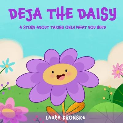 Deja the Daisy: A story about taking only what you need