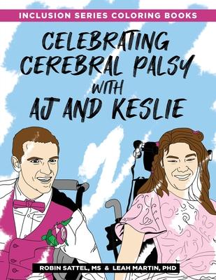 Celebrating Cerebral Palsy with AJ and Keslie: An Inclusion Series Coloring Book