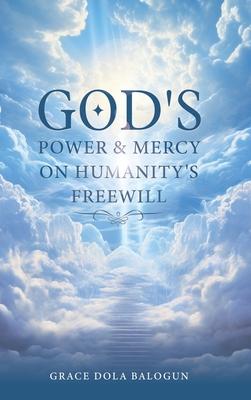 God’s Power and Mercy On Humanity’s Free Will