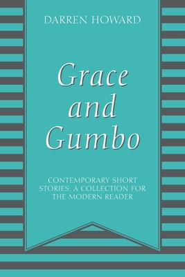 Grace and Gumbo: Contemporary Short Stories: A Collection for the Modern Reader