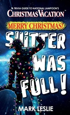 Merry Christmas! Shitter Was Full!: A Trivia Guide to National Lampoon’s Christmas Vacation