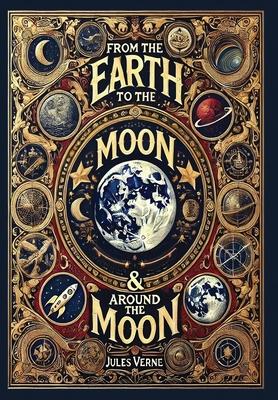 From the Earth to the Moon & Around the Moon (Collector’s Edition) (Laminated Hardback with Jacket)