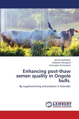 Enhancing post-thaw semen quality in Ongole bulls.