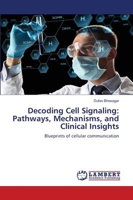 Decoding Cell Signaling: Pathways, Mechanisms, and Clinical Insights