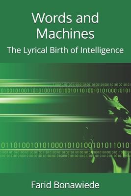 Words and Machines: The Lyrical Birth of Intelligence