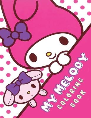 My Melody Coloring Book: Unleash Your Creativity Fun and Unique My Melody Coloring Book for All Ages! (Sanrio Cinnamoroll My Melody)