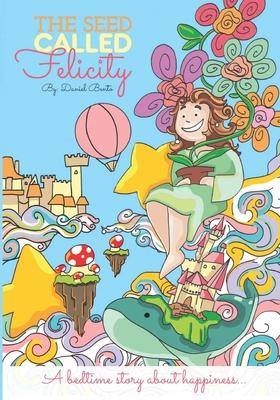 The Seed Called Felicity: A Bedtime Story About Happiness