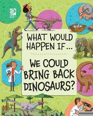 We Could Bring Back Dinosaurs?