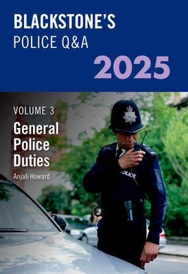 Blackstone’s Police Q&A Volume 3: General Police Duties 2025