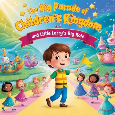 The Big Parade of Children’s Kingdom and Little Larry’s Big Role