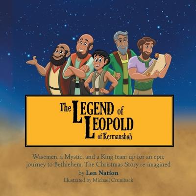 Legend of Leopold of Kermanshah: Wisemen, a Mystic, and a King team up for an epic journey to Bethlehem. The Christmas Story re-imagined