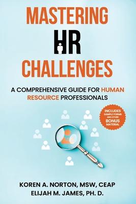 Mastering HR Challenges: A Comprehensive Guide for Human Resource Professionals