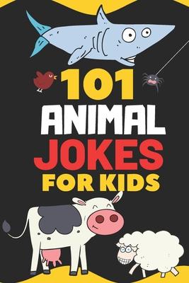 101 Animal Jokes for Kids: Giggle inducing, silly kid jokes about animals. Early reader book, great for ages 6-8