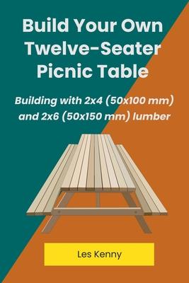 Build Your Own Twelve-Seater Picnic Table