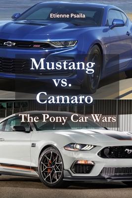 Mustang vs. Camaro: The Pony Car Wars