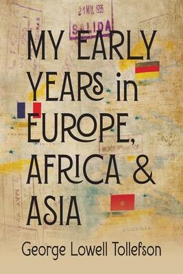 My Early Years in Europe, Africa, and Asia