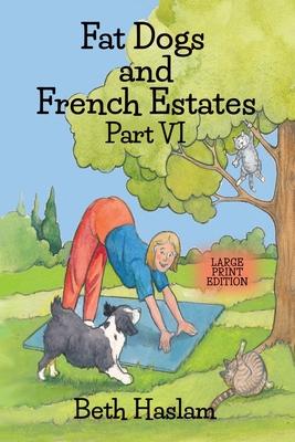 Fat Dogs and French Estates, Part 6 - Large Print