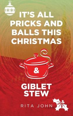 It’s All Pricks And Balls This Christmas & Giblet Stew