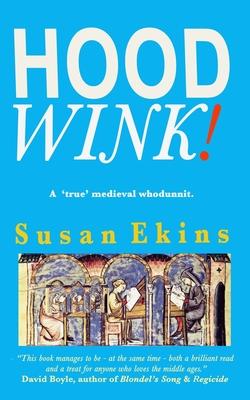 Hoodwink!: A ’true’ medieval whodunnit