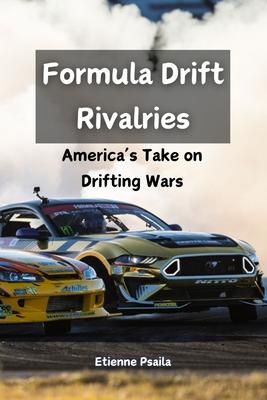 Formula Drift Rivalries: America’s Take on Drifting Wars