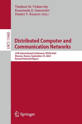 Distributed Computer and Communication Networks: 27th International Conference, Dccn 2024, Moscow, Russia, September 27, 2024, Revised Selected Papers