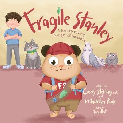 Fragile Stanley: A Journey to find Courage and Adventure