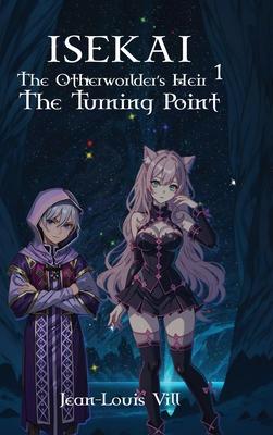 Isekai: The Otherworlder’s Heir 1: The Turning Point