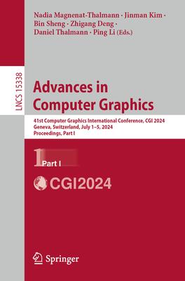 Advances in Computer Graphics: 41st Computer Graphics International Conference, CGI 2024, Geneva, Switzerland, July 1-5, 2024, Proceedings, Part I