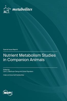 Nutrient Metabolism Studies in Companion Animals