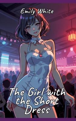 The Girl with the Short Dress: Sexy Erotic Stories for Adults Illustrated with Hentai Pictures