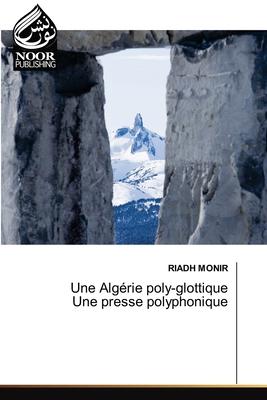 Une Algérie poly-glottique Une presse polyphonique