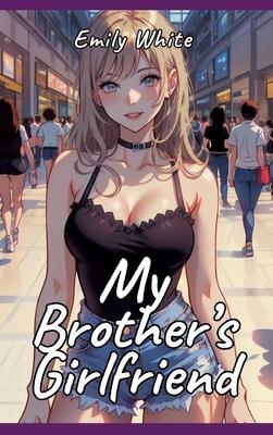 My Brother’s Girlfriend: Sexy Erotic Stories for Adults Illustrated with Hentai Pictures