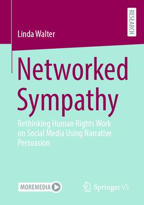 Networked Sympathy: Rethinking Human Rights Work on Social Media Using Narrative Persuasion