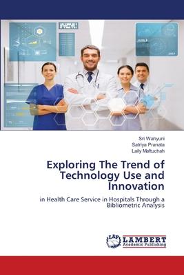 Exploring The Trend of Technology Use and Innovation