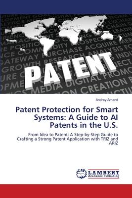 Patent Protection for Smart Systems: A Guide to AI Patents in the U.S.