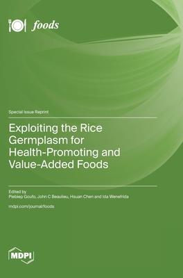 Exploiting the Rice Germplasm for Health-Promoting and Value-Added Foods