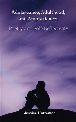 Adolescence, Adulthood, and Ambivalence: Poetry and Self-Reflectivity