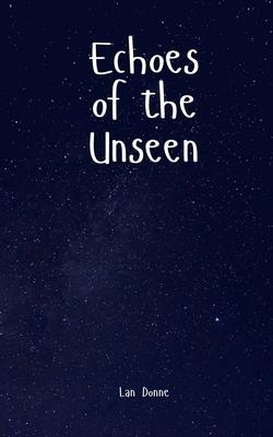 Echoes of the Unseen