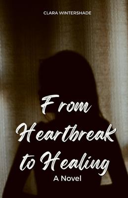 From Heartbreak to Healing