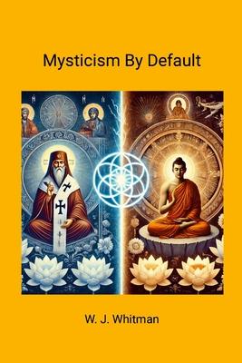 Mysticism By Default: Towards A Naturalist Mysticism