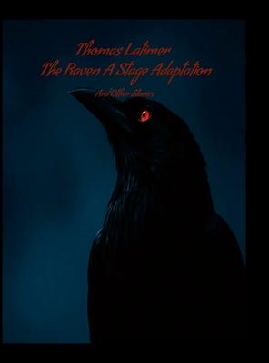 The Raven A Stage Adaptation: And Other Stories