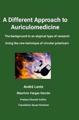 A Different Approach to Auriculomedicine: The background to an atypical type of research using the new technique of circular polarisers