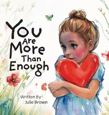 You are More Than Enough: a children’s book on self-love and compassion