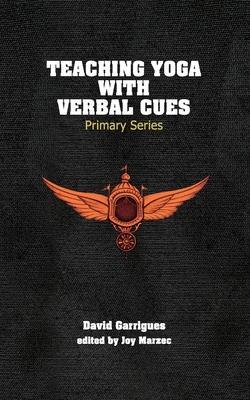 Teaching Yoga with Verbal Cues: Primary Series