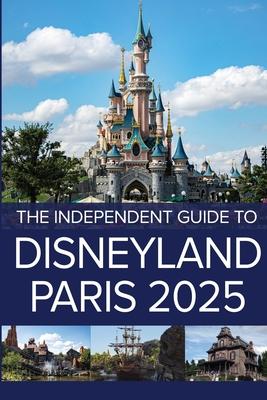 The Independent Guide to Disneyland Paris 2025