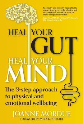 Heal Your Gut, Heal Your Mind: The 3-step approach to physical and emotional wellbeing